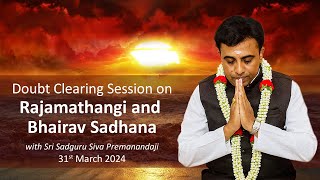 Doubt Clearing Session on Rajamatangi and Bhairav Sadhana 31st March 2024 [upl. by Mady]