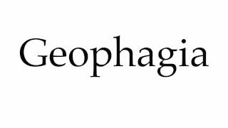 How to Pronounce Geophagia [upl. by Neelak200]