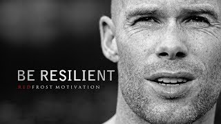 BE RESILIENT  Powerful Motivational Speech [upl. by Inesita]