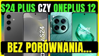 GALAXY S24 PLUS CZY ONEPLUS 12📱 Porównanie Smartfonów 📱Jaki smartfon w 2024 [upl. by Idihc]