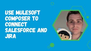 Use Mulesoft Composer to connect Salesforce and JIRA [upl. by Ynor]