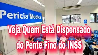 INSS Veja Quem Está Dispensado do Pente Fino do INSS [upl. by Florette]