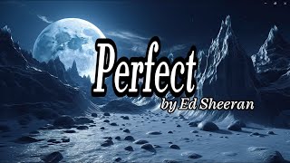 Ed Sheeran  PERFECT lyrics [upl. by Nivart]