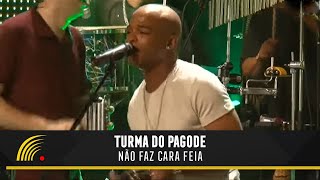 Turma Do Pagode  Não Faz Cara Feia Esse É O ClimaAo Vivo [upl. by Rida]