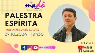 Palestra espírita com Adelvair David 27102024 [upl. by Mert]