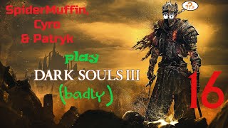 SpiderMuffin Cyro amp Patryk play Dark Souls III badly Ep 16 Farron Keep still stinks [upl. by Oinigih]