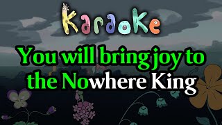 The Nowhere King  Centaurworld Karaoke [upl. by Notle]