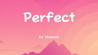 Ed Sheeran  Perfect Lyrics [upl. by Engdahl]