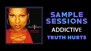 Sample Sessions  Episode 341 Addictive  Truth Hurts Feat Rakim [upl. by Tlihcox]