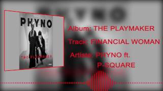 Phyno  Financial Woman Official Audio ft PSquare [upl. by Newman]