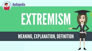 What Is EXTREMISM EXTREMISM Definition amp Meaning [upl. by Iaverne]