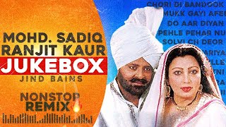 Jind Bains Remix  MOHD SADIQ amp RANJIT KAUR  JUKEBOX  New Punjabi Song 2024  Best Nonstop [upl. by Asirral]