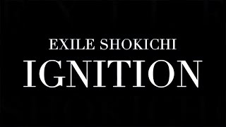 EXILE SHOKICHI／IGNITION [upl. by Eerized]