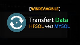 Tutoriel WinDev Mobile  Transférer les données HFSQL vers MYSQL [upl. by Analram430]