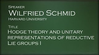 Wilfried Schmid  Hodge theory and unitary representations of reductive Lie groups I [upl. by Keheley]