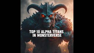 Top 10 Alpha Titans In Monsterverse [upl. by Darrel]