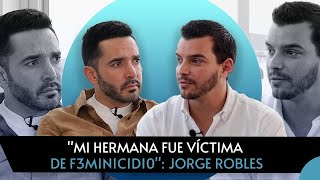 quotMi hermana fue víctima de f3mInIcIdIOquot Jorge Robles  Terapia Podcast [upl. by Anayk709]