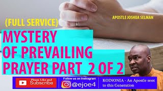 APOSTLE JOSHUA SELMAN  MYSTERY PREVAILING PRAYERS PART 2 OF 2  FULL SERVICE [upl. by Ynobe42]