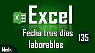 Como saber la fecha tras número de días laborables en Excel  Capítulo 135 [upl. by Eannaj]