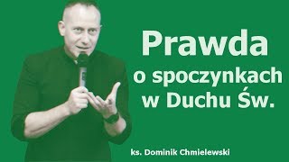 Ks Dominik Chmielewski Prawda o spoczynkach w Duchu Świętym [upl. by Mihe]