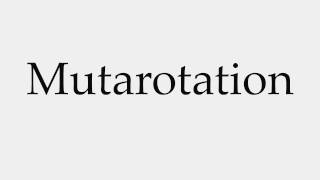 How to Pronounce Mutarotation [upl. by Merl]