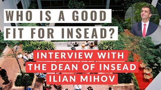 INSEAD MBA Ilian Mihov Values These Types of MBA Applicants [upl. by Patman]