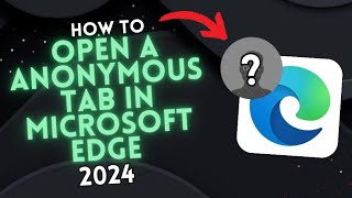 How to OPEN an ANONYMOUS TAB in MICROSOFT EDGE [upl. by Enrichetta]