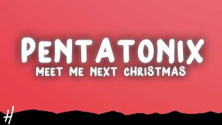 Pentatonix  Meet Me Next Christmas Lyrics [upl. by Jonette]