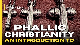 An introduction to Phallic Christianity [upl. by Eugenia]