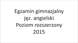 Egzamin gimnazjalny 2015 język angielski poziom rozszerzony nagranie [upl. by Reffotsirk]