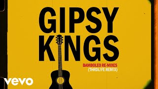 Gipsy Kings  Bamboléo THRDLFE REMX [upl. by Etolas]