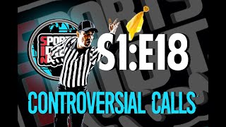 S1E18  Controversial Calls [upl. by Brightman]