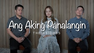 Ang Aking Panalangin  THE ASIDORS [upl. by Dreher]