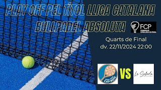 Play off pel Títol Lliga Catalana Bullpadel Absoluta dv 22112024 2200 [upl. by Haidej]