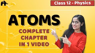 Atoms Class 12 Physics  NCERT Chapter 12  CBSE NEET JEE  One Shot [upl. by Amarette]