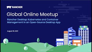 August 2021 Online Meetup  Rancher Desktop Open Source Kubernetes on the Desktop [upl. by Portland]