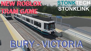 NEW ROBLOX TRAM GAME Stonklink BURY  VICTORIA line POV [upl. by Thurman]