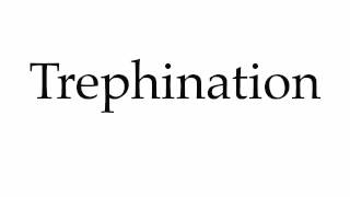 How to Pronounce Trephination [upl. by Yerrot269]