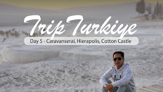 Trip Turki  Day 5 Caravanserai Hierapolis Cotton castle [upl. by Initsed]