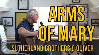 Arms Of Mary  Sutherland Brothers amp Quiver  ACOUSTIC COVER [upl. by Athena]