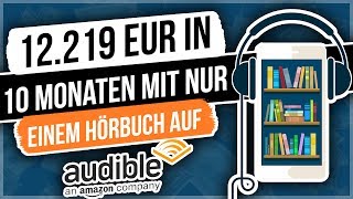 Hörbücher erstellen und verkaufen  12219 EUR in 10 Monaten mit nur einem Hörbuch auf Audible [upl. by Nnylesor440]