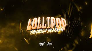 LOLLIPOP Vs FANATICA SENSUAL Mashup ⚡ Emmi Dj Lucas Rivero Dj [upl. by Aramoiz]