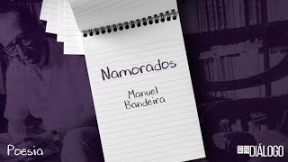 Namorados  Manuel Bandeira [upl. by Mickelson]