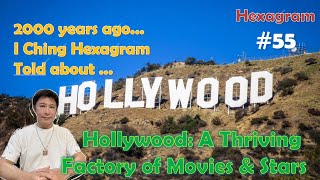 I Ching Hexagram No 55 Told That Hollywood A Thriving Factory of Movies and Stars [upl. by Zennie]