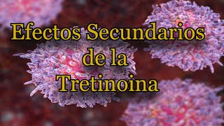 Efectos Secundarios de la Tretinoina [upl. by Anuahc]