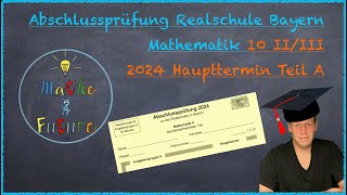 Abschlussprüfung Mathematik Realschule Bayern Nachtermin 2024 Teil A 10IIIII [upl. by Tunk]