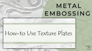 Metal Embossing  How To Use Texture Plates [upl. by Aissyla]