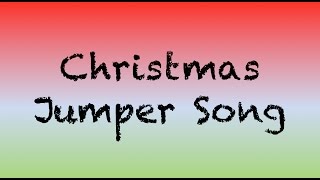 Christmas Jumper Song [upl. by Penrod]