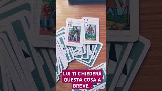 LUI TI CHIEDERÀ QUESTA COSA A BREVE❤️tarocchi tarot love viral amore [upl. by Tnilc]