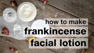 How to Make DIY Frankincense Facial Lotion [upl. by Eseekram]